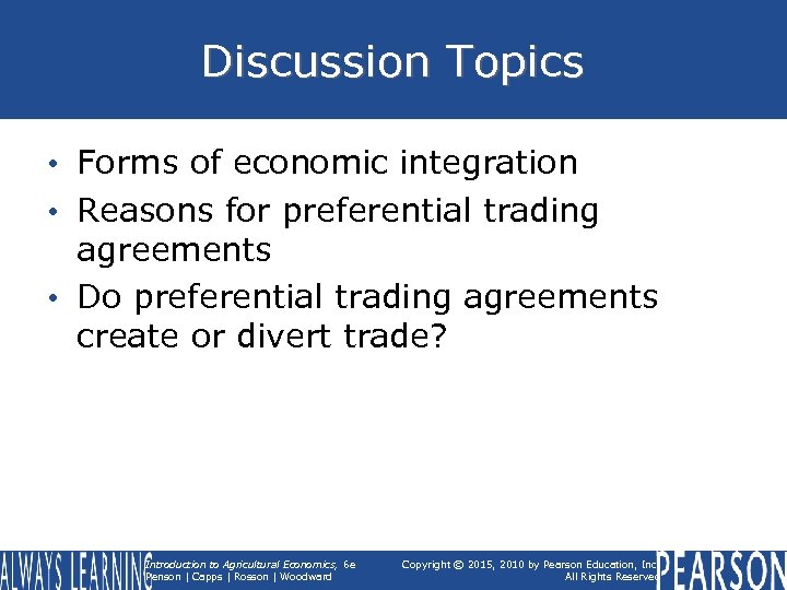 Discussion Topics • Forms of economic integration • Reasons for preferential trading agreements •