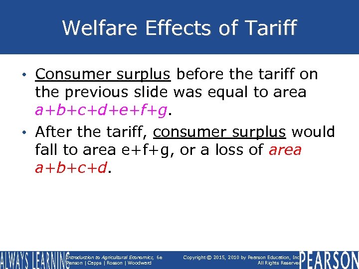 Welfare Effects of Tariff • Consumer surplus before the tariff on the previous slide
