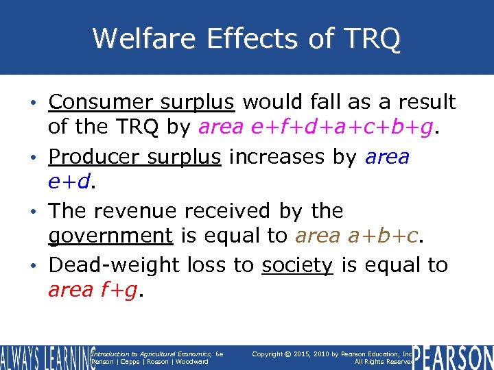 Welfare Effects of TRQ • Consumer surplus would fall as a result of the