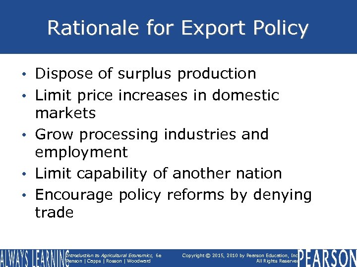 Rationale for Export Policy • Dispose of surplus production • Limit price increases in