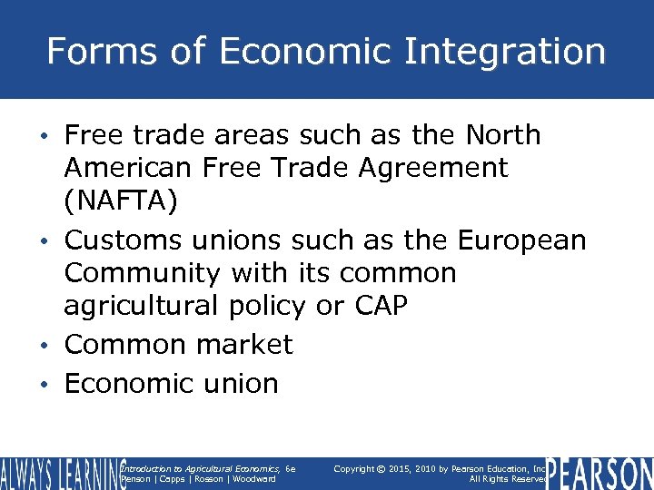 Forms of Economic Integration • Free trade areas such as the North American Free