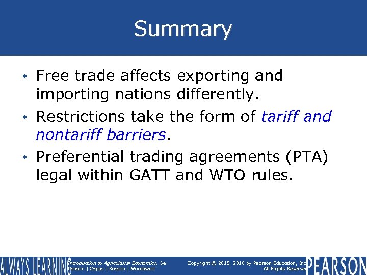 Summary • Free trade affects exporting and importing nations differently. • Restrictions take the