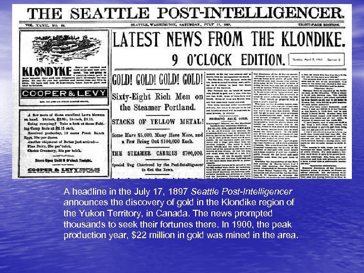  A headline in the July 17, 1897 Seattle Post-Intelligencer announces the discovery of