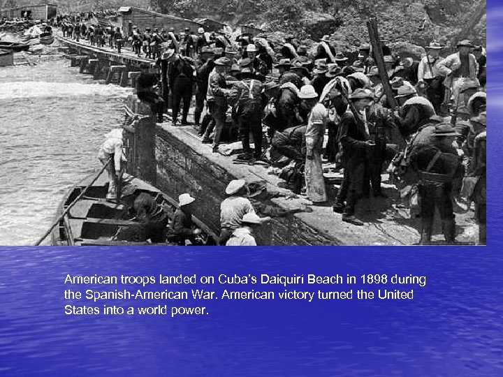  American troops landed on Cuba’s Daiquirí Beach in 1898 during the Spanish-American War.