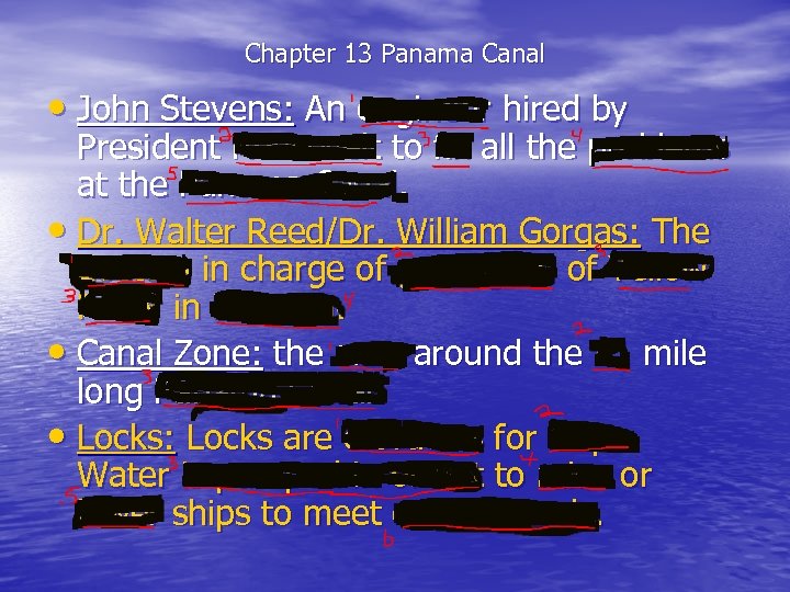 Chapter 13 Panama Canal • John Stevens: An engineer hired by President Roosevelt to