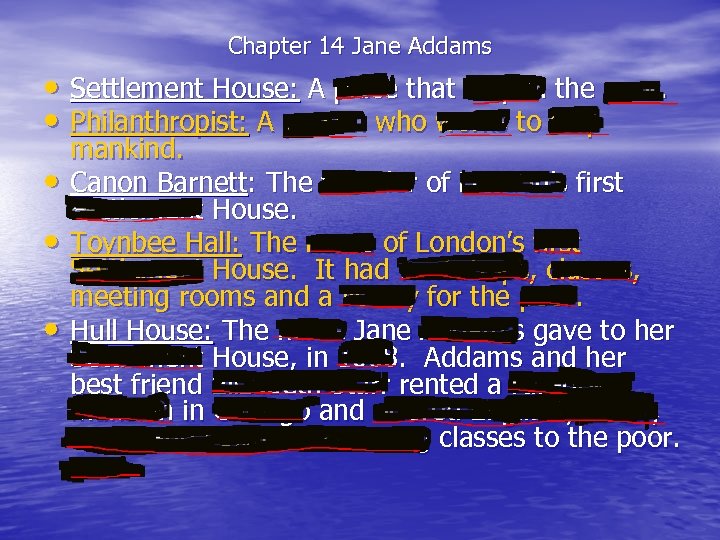 Chapter 14 Jane Addams • Settlement House: A place that helped the poor. •