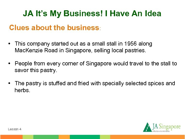 JA It’s My Business! I Have An Idea Clues about the business: • This