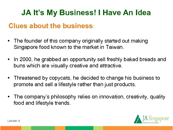 JA It’s My Business! I Have An Idea Clues about the business: • The