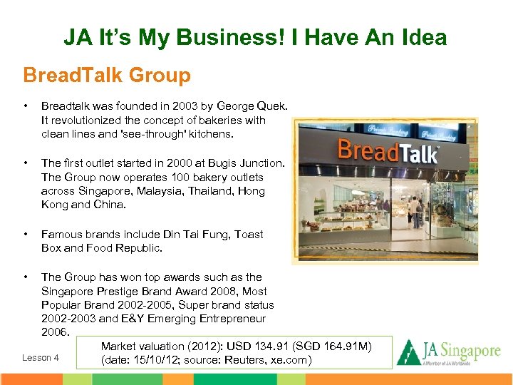 JA It’s My Business! I Have An Idea Bread. Talk Group • Breadtalk was