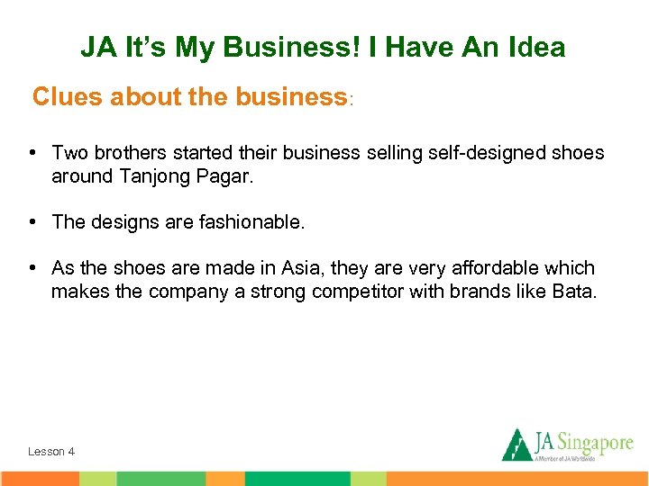 JA It’s My Business! I Have An Idea Clues about the business: • Two