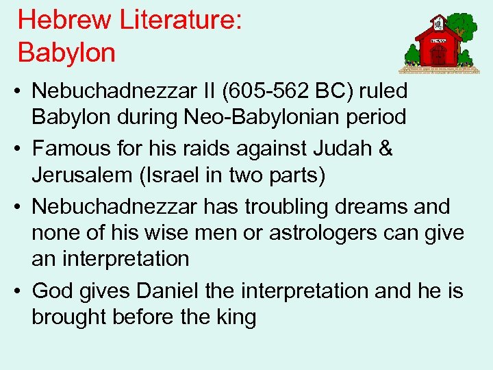Hebrew Literature: Babylon • Nebuchadnezzar II (605 -562 BC) ruled Babylon during Neo-Babylonian period
