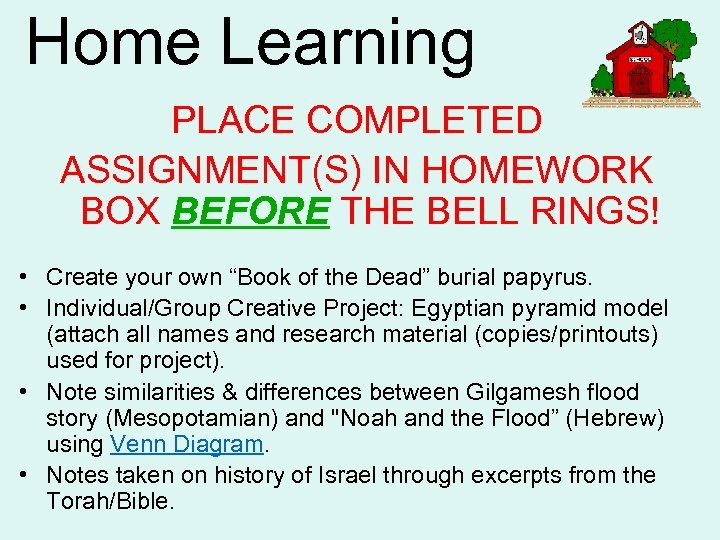 Home Learning PLACE COMPLETED ASSIGNMENT(S) IN HOMEWORK BOX BEFORE THE BELL RINGS! • Create