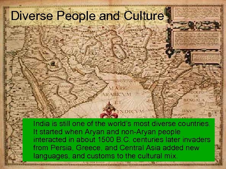 Diverse People and Culture India is still one of the world’s most diverse countries.