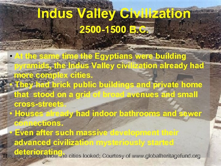 Indus Valley Civilization 2500 -1500 B. C. • At the same time the Egyptians