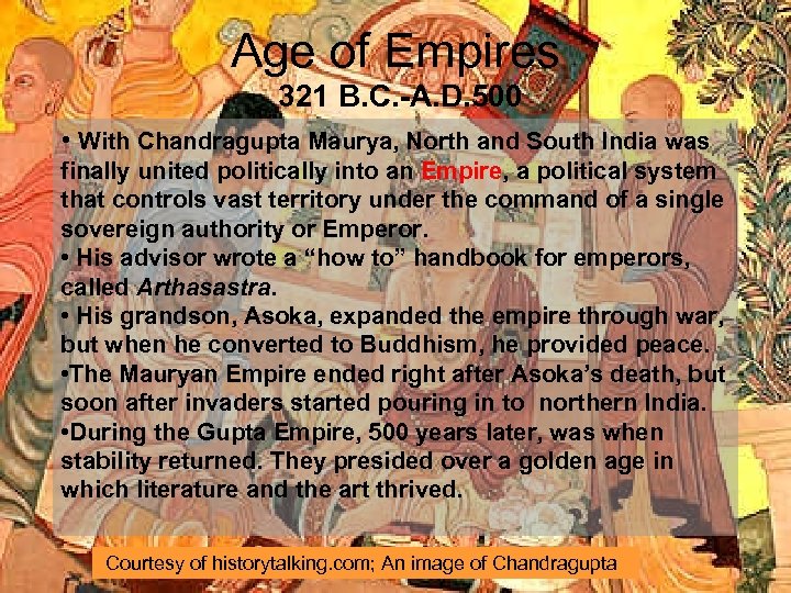 Age of Empires 321 B. C. -A. D. 500 • With Chandragupta Maurya, North