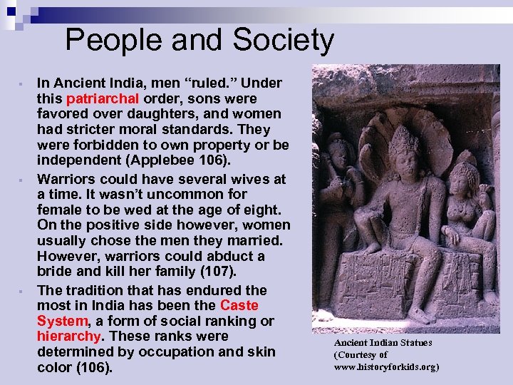 People and Society § § § In Ancient India, men “ruled. ” Under this