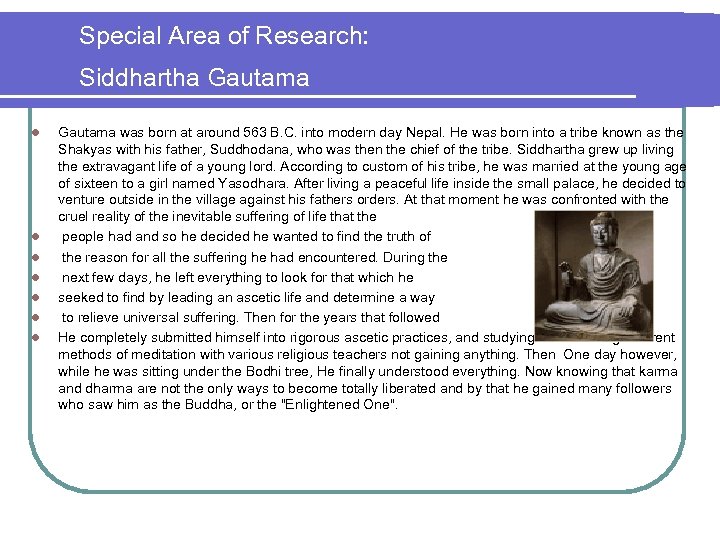 Special Area of Research: Siddhartha Gautama l l l l Gautama was born at