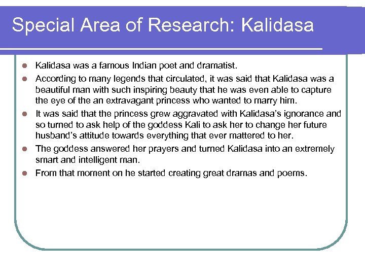 Special Area of Research: Kalidasa l l l Kalidasa was a famous Indian poet