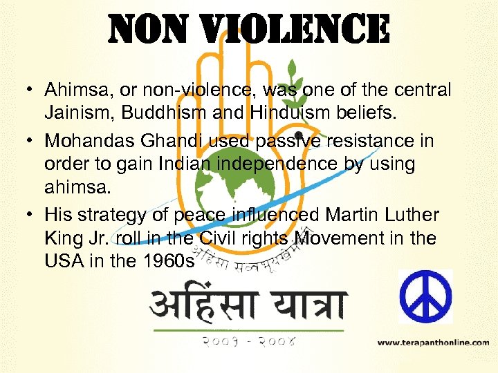 non Violence • Ahimsa, or non-violence, was one of the central Jainism, Buddhism and