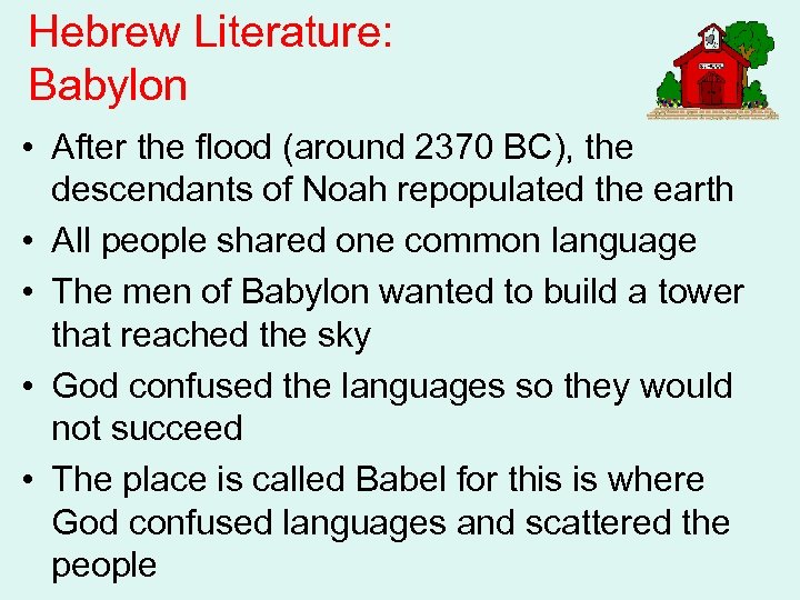 Hebrew Literature: Babylon • After the flood (around 2370 BC), the descendants of Noah