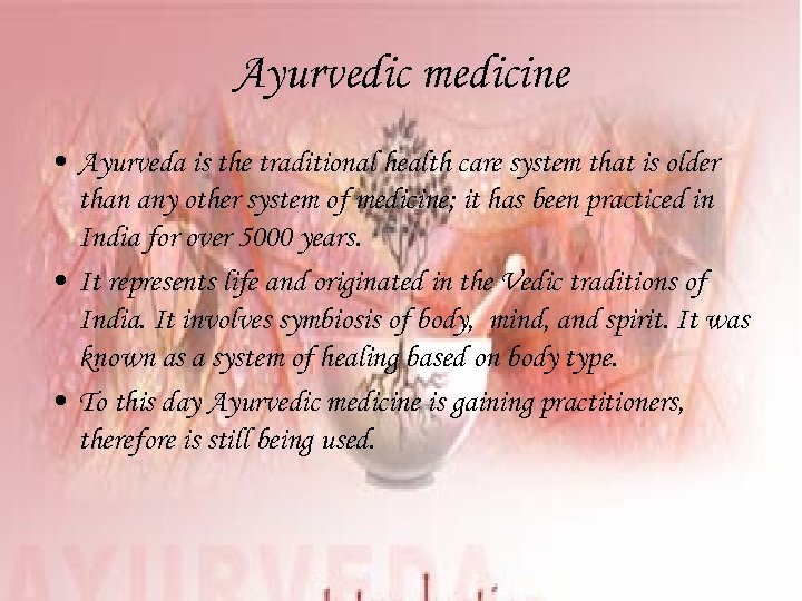 Ayurvedic medicine • Ayurveda is the traditional health care system that is older than