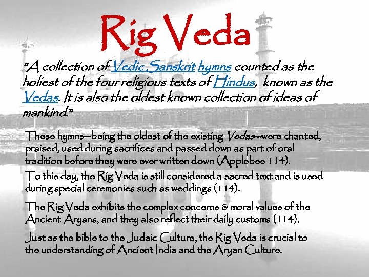 Rig Veda “A collection of Vedic Sanskrit hymns counted as the holiest of the