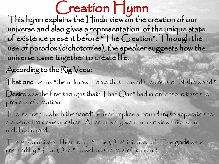 Creation Hymn This hymn explains the Hindu view on the creation of our universe