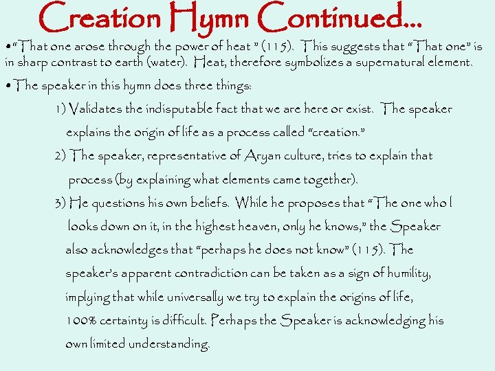 Creation Hymn Continued… • “That one arose through the power of heat ” (115).