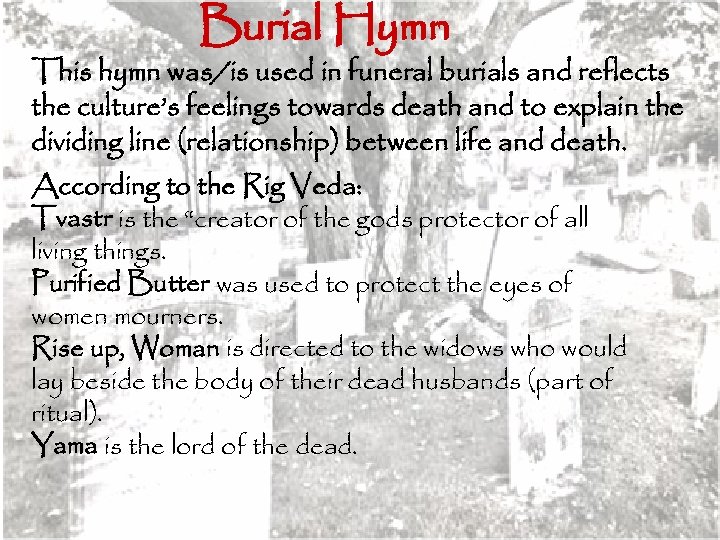Burial Hymn This hymn was/is used in funeral burials and reflects the culture’s feelings
