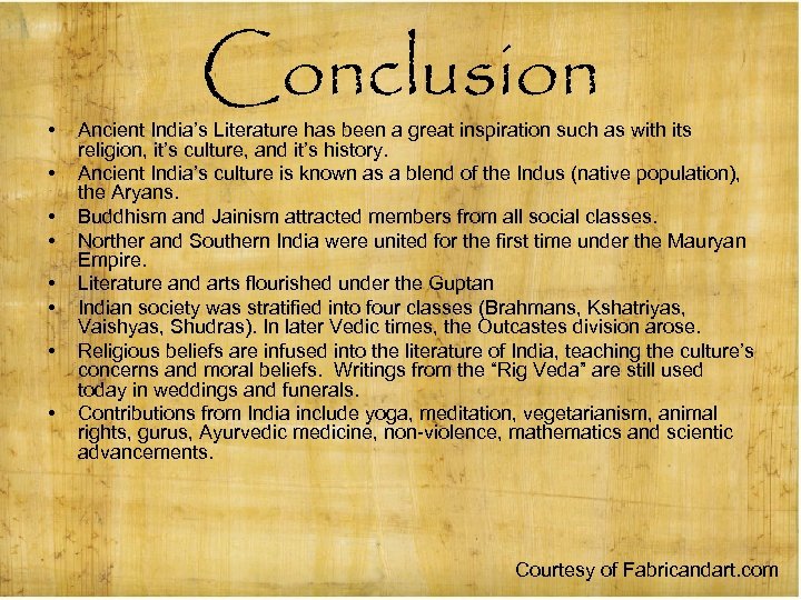  • • Conclusion Ancient India’s Literature has been a great inspiration such as