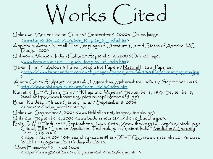 Works Cited Unknown. “Ancient Indian Culture. ” September 9, 20006 Online Image. <www. farhorizon.