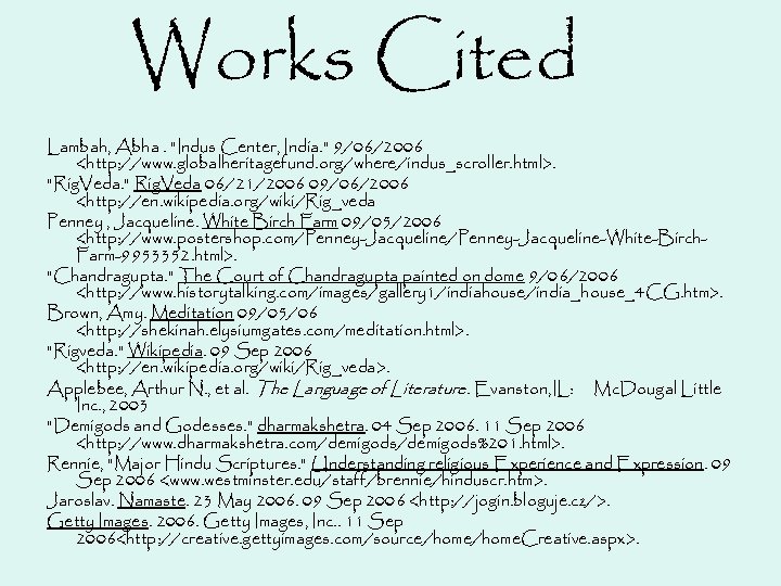Works Cited Lambah, Abha. "Indus Center, India. " 9/06/2006 <http: //www. globalheritagefund. org/where/indus_scroller. html>.