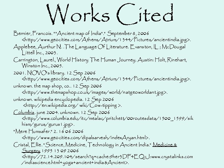 Works Cited Bernier, Francois. ""Ancient map of India". " September 8, 2006 <http: //www.
