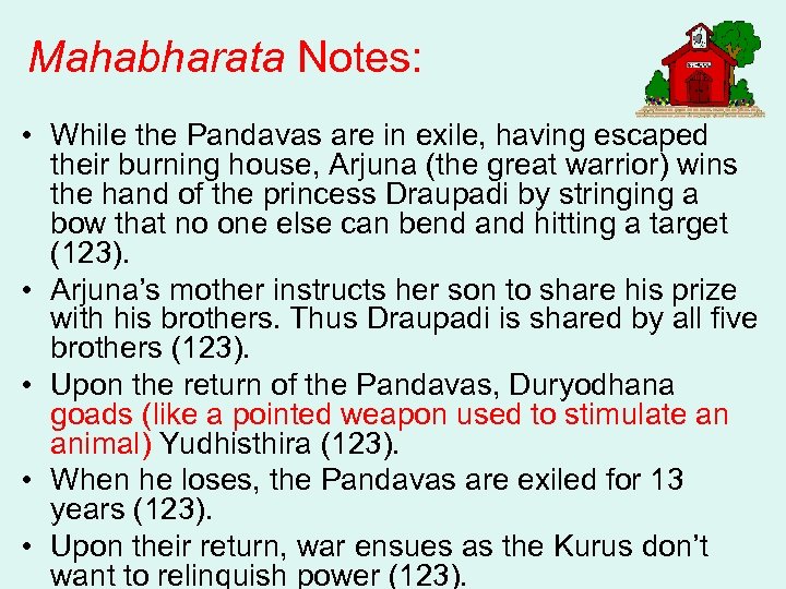 Mahabharata Notes: • While the Pandavas are in exile, having escaped their burning house,