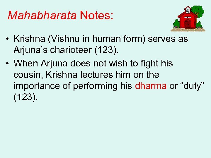 Mahabharata Notes: • Krishna (Vishnu in human form) serves as Arjuna’s charioteer (123). •