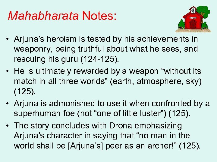 Mahabharata Notes: • Arjuna’s heroism is tested by his achievements in weaponry, being truthful