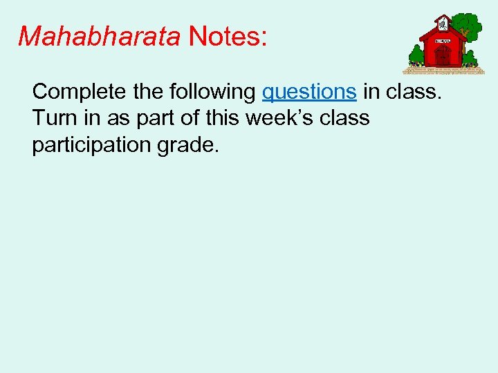 Mahabharata Notes: Complete the following questions in class. Turn in as part of this