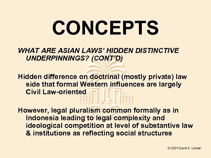 CONCEPTS WHAT ARE ASIAN LAWS’ HIDDEN DISTINCTIVE UNDERPINNINGS? (CONT’D) Hidden difference on doctrinal (mostly