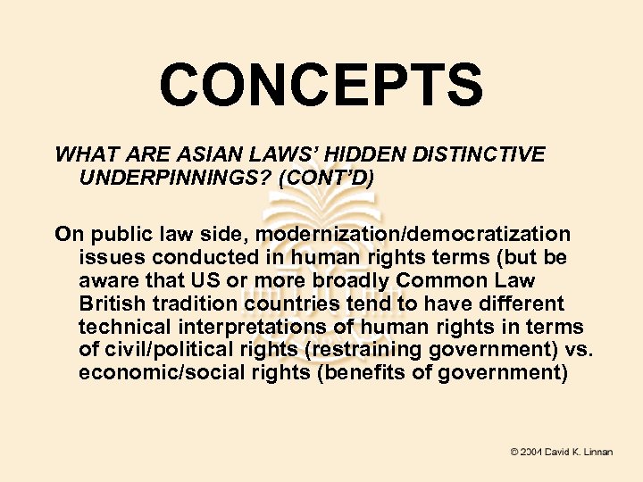 CONCEPTS WHAT ARE ASIAN LAWS’ HIDDEN DISTINCTIVE UNDERPINNINGS? (CONT’D) On public law side, modernization/democratization
