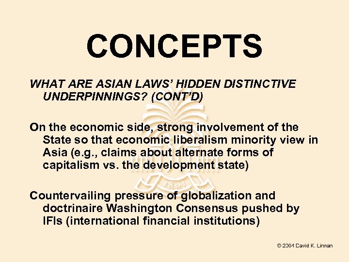 CONCEPTS WHAT ARE ASIAN LAWS’ HIDDEN DISTINCTIVE UNDERPINNINGS? (CONT’D) On the economic side, strong