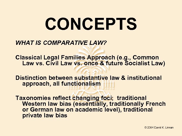 CONCEPTS WHAT IS COMPARATIVE LAW? Classical Legal Families Approach (e. g. , Common Law