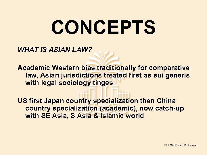 CONCEPTS WHAT IS ASIAN LAW? Academic Western bias traditionally for comparative law, Asian jurisdictions