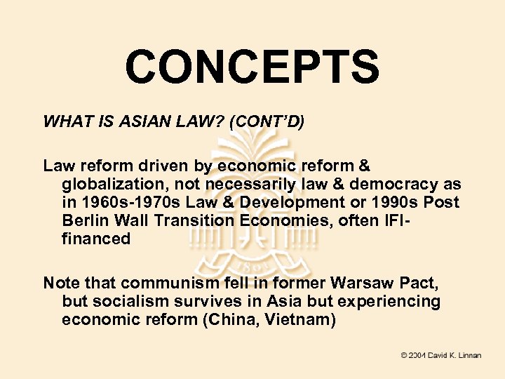 CONCEPTS WHAT IS ASIAN LAW? (CONT’D) Law reform driven by economic reform & globalization,