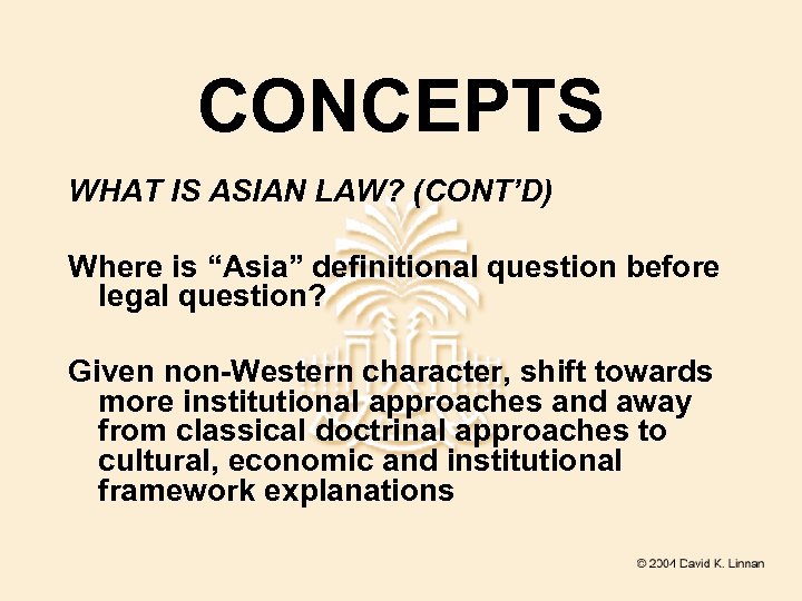 CONCEPTS WHAT IS ASIAN LAW? (CONT’D) Where is “Asia” definitional question before legal question?