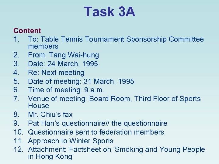 Task 3 A Content 1. To: Table Tennis Tournament Sponsorship Committee members 2. From: