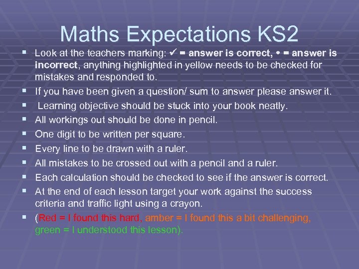 Maths Expectations KS 2 § Look at the teachers marking: = answer is correct,