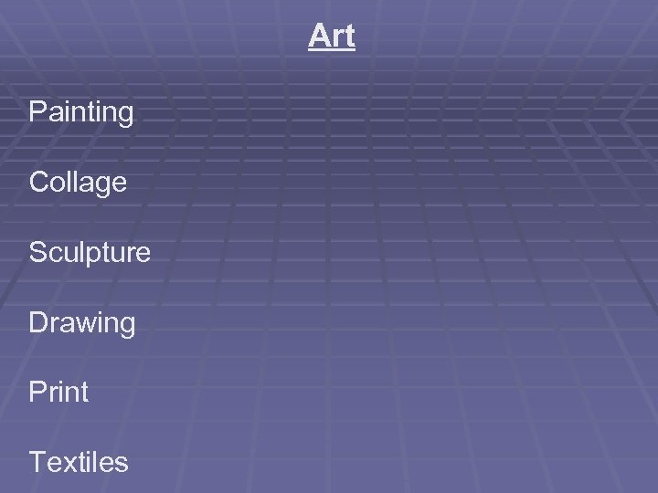 Art Painting Collage Sculpture Drawing Print Textiles 