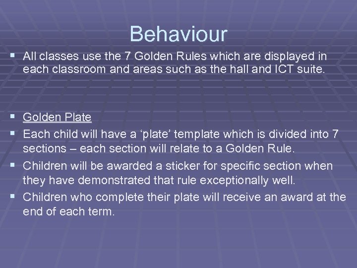 Behaviour § All classes use the 7 Golden Rules which are displayed in each