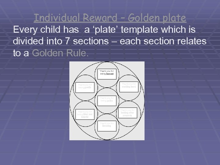 Individual Reward – Golden plate Every child has a ‘plate’ template which is divided