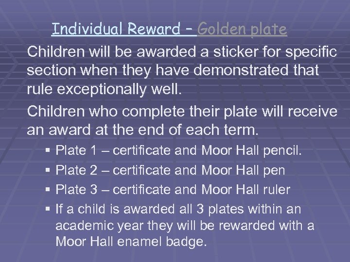 Individual Reward – Golden plate Children will be awarded a sticker for specific section